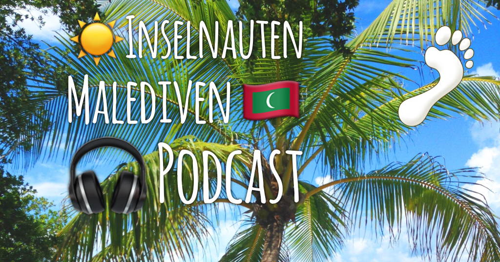 Inselnauten Malediven Reise Travel Flashpacker Backpacker Podcast