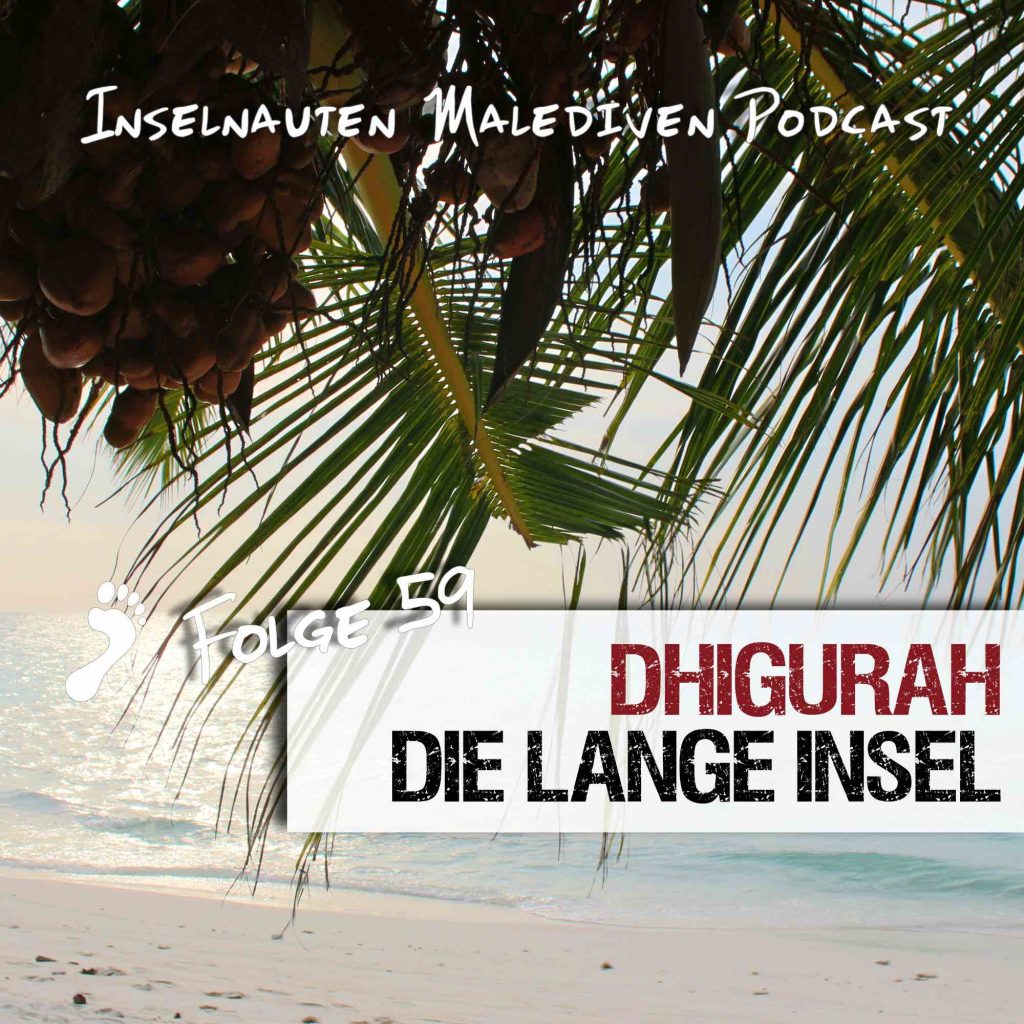 MIP 059 – Dhigurah, die lange Insel – Malediven Geheimtipps – Der